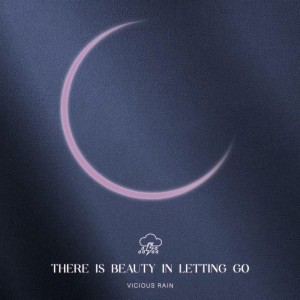 Vicious Rain - There is Beauty in Letting Go (2024)