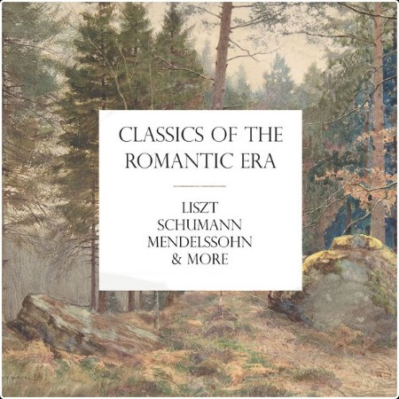 Franz Liszt - Classics of the Romantic Era (2024) Mp3 320kbps  7b87195a89dc2e668bb0da901c13315b