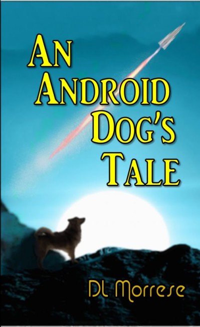 An Android Dog's Tale - D.L. Morrese