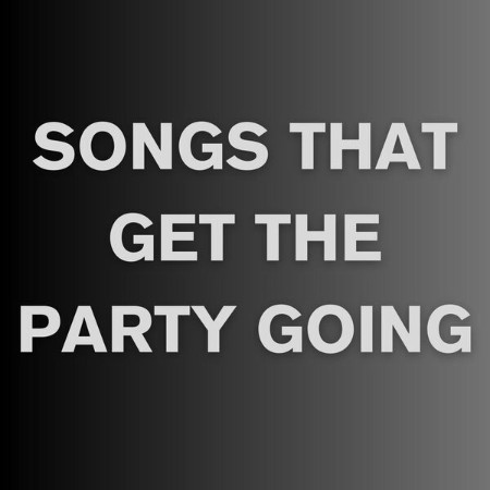 VA - Songs That Get The Party Going 2024