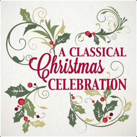 Various Artists - A Classical Christmas Celebration (2024) Mp3 320kbps