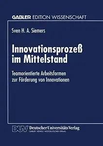 Innovationsprozeß im Mittelstand Teamorientierte Arbeitsformen zur Förderung von Innovationen