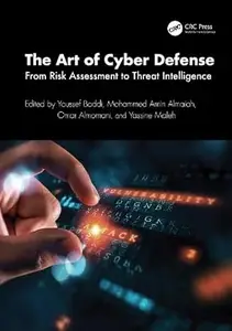 The Art of Cyber Defense From Risk Assessment to Threat Intelligence