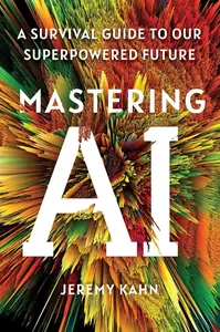 Mastering AI A Survival Guide to Our Superpowered Future