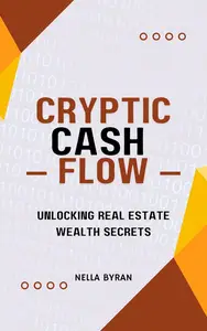 Cryptic Cash Flow Unlocking Real Estate Wealth Secrets