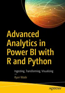 Advanced Analytics in Power BI with R and Python Ingesting, Transforming, Visualizing