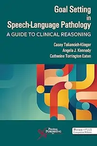 Goal Setting in Speech-Language Pathology A Guide to Clinical Reasoning