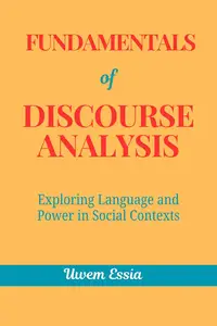 Fundamentals of Discourse Analysis Exploring Language and Power in Social Contexts