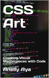 CSS Art Creating Visual Masterpieces with Code