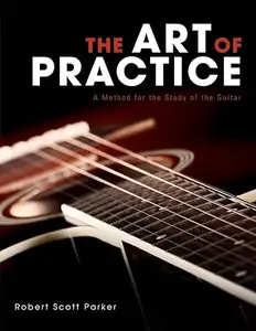 The Art of Practice A Method for the Study of the Guitar