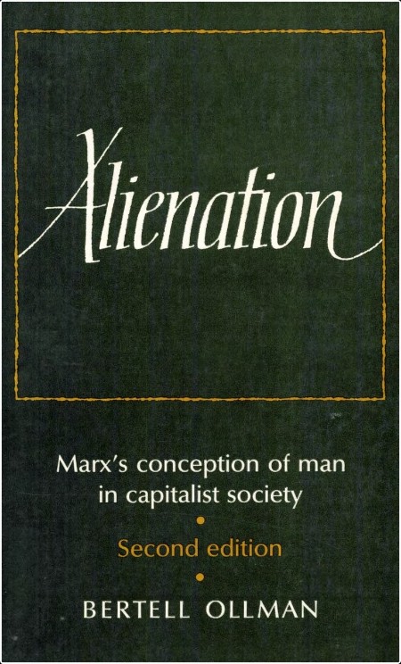 [philosophy] Alienation  Marx's Conception of Man in Capitalist Society by Bertell Ollman PDF