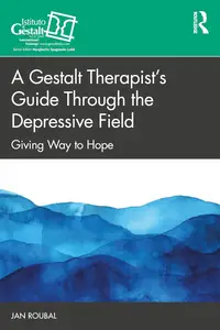 A Gestalt Therapist’s Guide Through the Depressive Field Giving Way to Hope