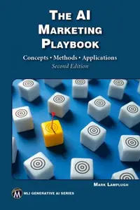 The AI Marketing Playbook Concepts Methods Applications, 2nd Edition