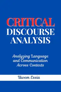 Critical Discourse Analysis Analyzing Language and Communication Across Contexts