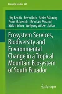 Ecosystem Services, Biodiversity and Environmental Change in a Tropical Mountain Ecosystem of South Ecuador