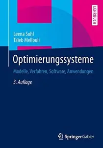 Optimierungssysteme Modelle, Verfahren, Software, Anwendungen