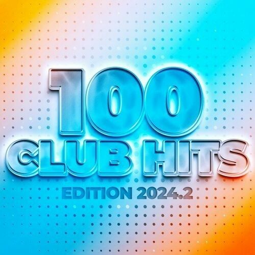 100 Club Hits - Edition 2024.2 (2024)