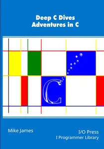 Deep C Dives Adventures in C