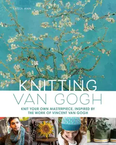 Knitting Van Gogh Knit Your Own Masterpiece, Inspired by the Work of Vincent van Gogh