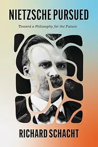 Nietzsche Pursued Toward a Philosophy for the Future