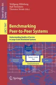 Benchmarking Peer-to-Peer Systems Understanding Quality of Service in Large-Scale Distributed Systems