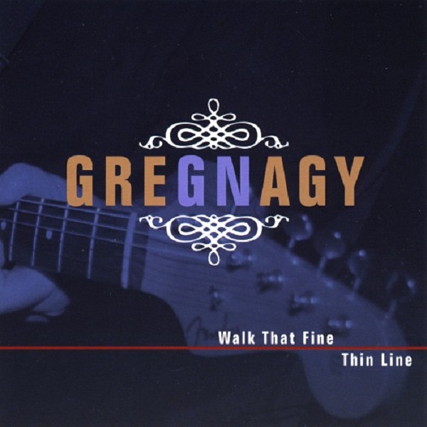 Greg Nagy - Walk That Fine Thin Line 2009