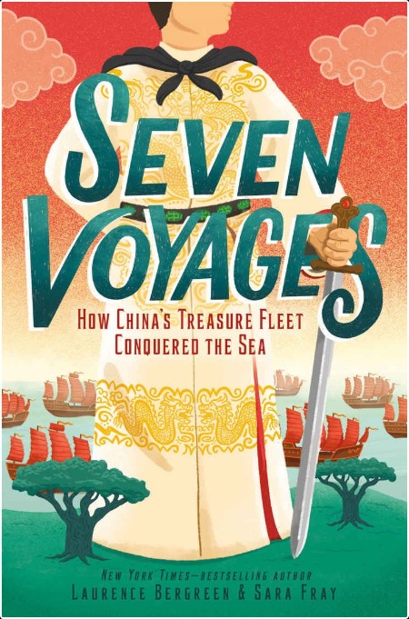 [history] Seven Voyages  How China's Treasure Fleet Conquered the Sea by Laurence Bergreen, Sara ...