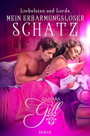 Tamara Gill - Mein erbarmungsloser Schatz: Regency-Liebesroman