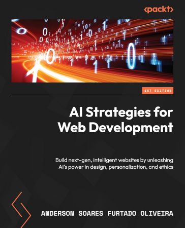 AI Strategies for Web Development: Build next-gen, intelligent websites by unleashing AI's power in design