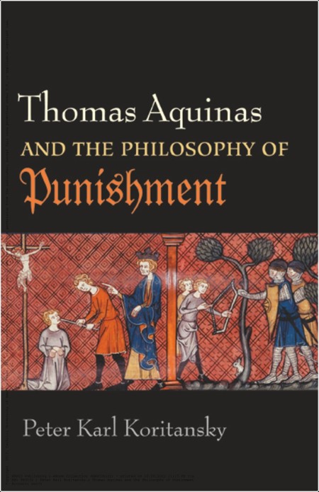 [non-fiction] Thomas Aquinas and the Philosophy of Punishment by Peter Karl Koritansky PDF