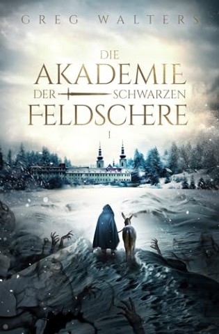 Cover: Greg Walters - Die Akademie der schwarzen Feldschere
