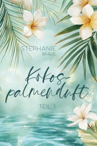 Stephanie Brade - Kokospalmenduft: Teil 1