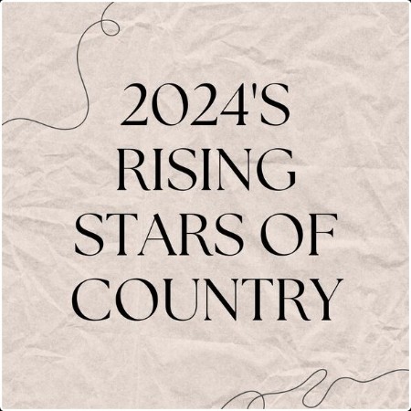 Various Artists - 2024'S RISING STARS OF COUNTRY (2024) Mp3 320kbps  8664fdc56e8571512f1e9154ffcccc5e