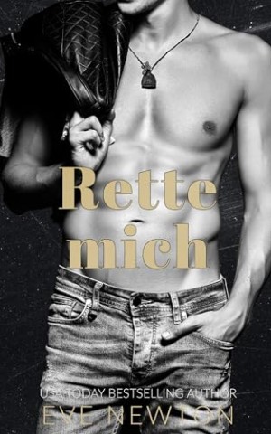 Eve Newton - Rette Mich: Reverse Harem College Dark Romance (Die Crestmont-Universit&auml;t 2)