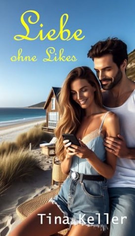 Tina Keller - Liebe ohne Likes: Offline am Meer