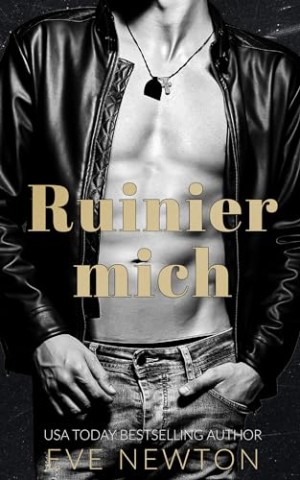Eve Newton - Ruinier mich: A Dark College Reverse Harem (Die Crestmont-Universit&auml;t 1)