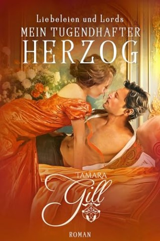 Tamara Gill - Mein tugendhafter Herzog: Regency-Liebesroman (Liebeleien und Lords 1)