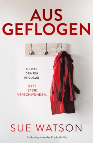 Sue Watson - Ausgeflogen: Ein hochspannender Psychothriller