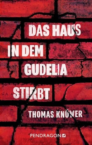 Thomas Kn&uuml;wer - Das Haus in dem Gudelia stirbt