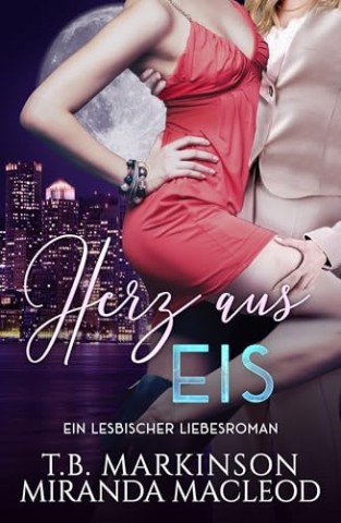 T.B. Markinson - Herz aus Eis: Ein lesbischer Liebesroman