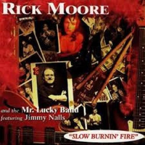 Rick Moore And The Mr. Lucky Band - Slow Burnin� Fire 1997