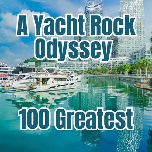 A Yacht Rock Odyssey - 100 Greatest (2024)