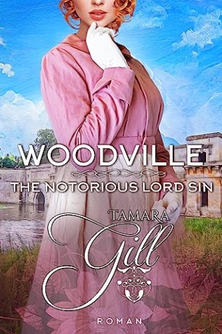 Tamara Gill - Woodville - The Notorious Lord Sin: Regency-Liebesroman