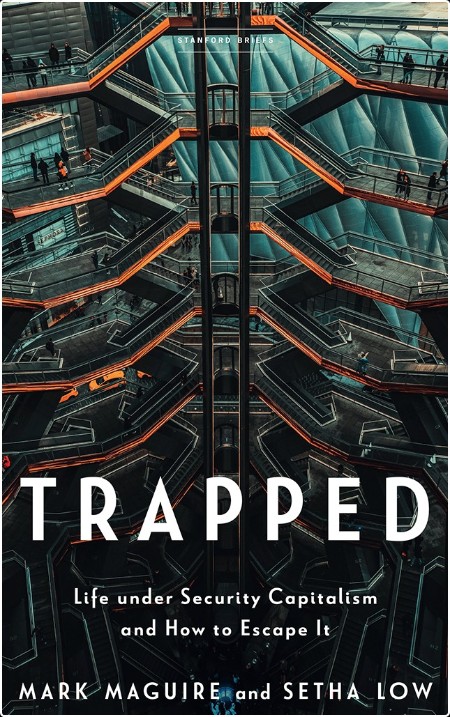 [non-fiction] Trapped  Life under Security Capitalism and How to Escape It by Setha Low