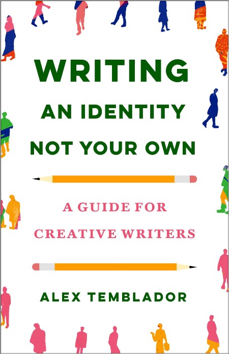 [non-fiction] Writing an Identity Not Your Own  A Guide for Creative Writers by Alex Temblador