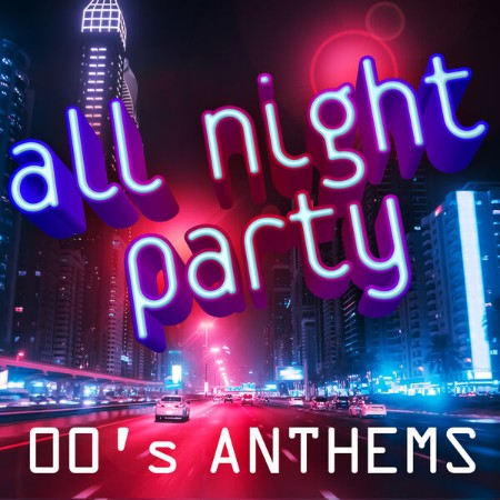 VA - All Night Party: 00's Anthems 2024