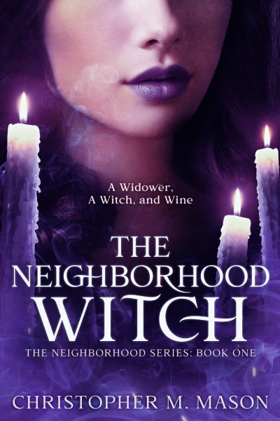 The Neighborhood Witch - Christopher M Mason