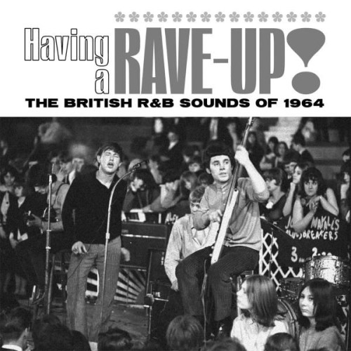 VA - Having a Rave-Up! The British R&B Sounds of 1964 (2024) 3CD Lossless