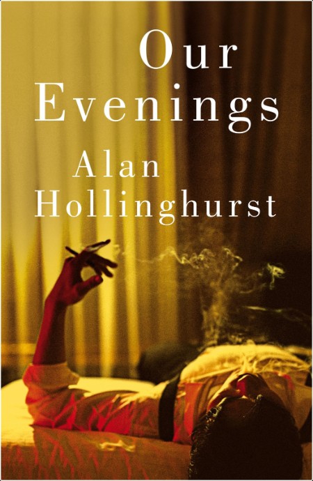 [historical fiction] Our Evenings by Alan Hollinghurst