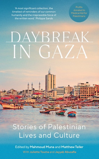 Daybreak in Gaza: Stories of Palestinian Lives and Culture - Matthew Teller